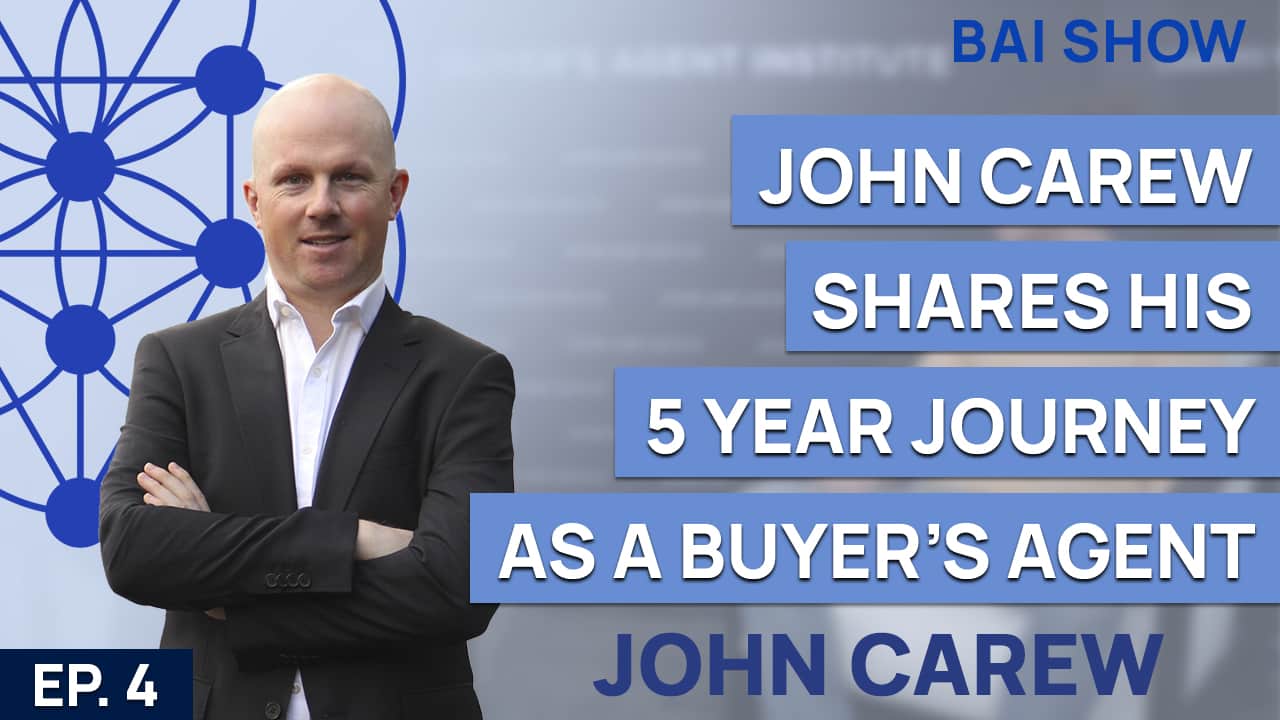 John Carew Shares His 5 Year Journey As a Buyer’s Agent