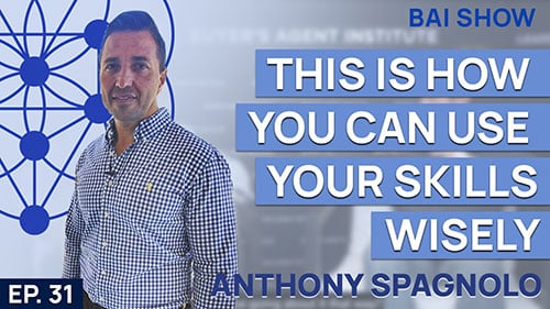Buyer's Agent Anthony Spagnolo on how you can use your skills wisely