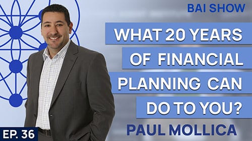Buyer's Agent Paul Mollica on what 20 years of financial planning can do to you